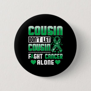 Cousin Don't Let Cousin Fight Cancer Alone Bile Du 6 Cm Round Badge