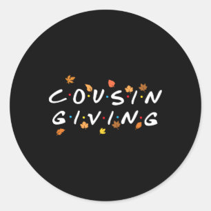 Cousin Giving Fall Leaves Turkey Thanksgiving Fami Classic Round Sticker