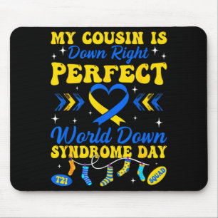 Cousin is down right perfect world down syndrome mouse mat