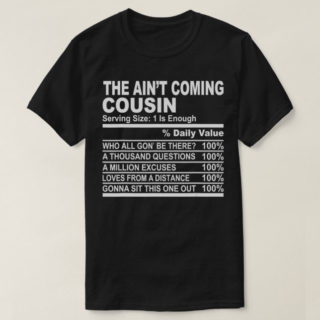 Cousin Nutritional Facts  The Ain't Coming Cousin  T-Shirt (Design Front)