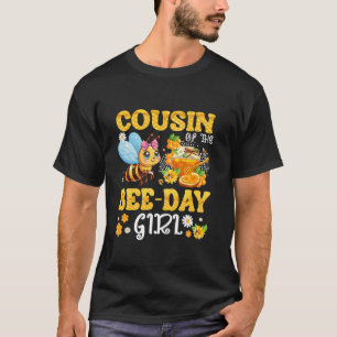 Cousin Of The Bee Day Girl Birthday Party Bee Love T-Shirt
