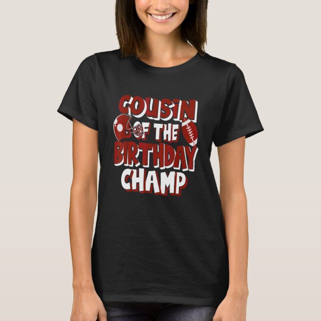 Cousin Of The Birthday Champ American Football Par T-Shirt (Front)