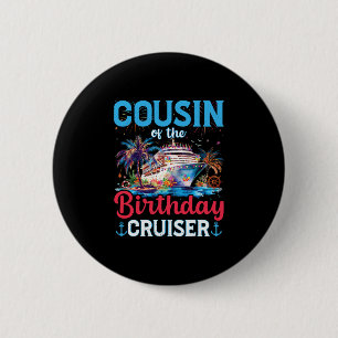 Cousin Of The Birthday Cruiser Funny Cruise Birthd 6 Cm Round Badge