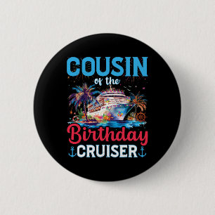 Cousin Of The Birthday Cruiser Funny Cruise Birthd 6 Cm Round Badge