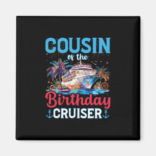 Cousin Of The Birthday Cruiser Funny Cruise Birthd Magnet