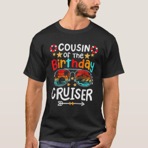 Cousin of the Birthday Cruiser Funny Family Cruise T-Shirt