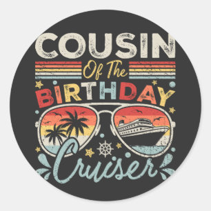 Cousin of the Birthday Cruiser Vacation Classic Round Sticker