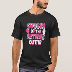 Cousin Of The Birthday Cutie Girl Party Theme T-Shirt