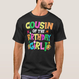 Cousin of the Birthday Girl Artist Dad Daddy Pap T-Shirt
