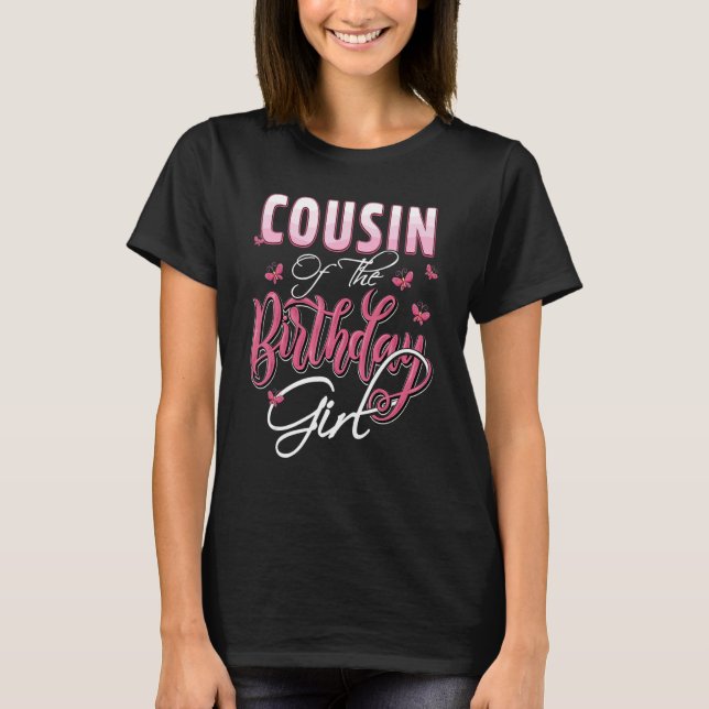 Cousin of The Birthday Girl Family Matching Bday P T-Shirt (Front)