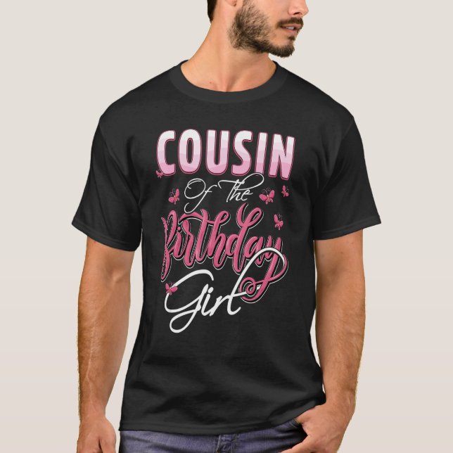 Cousin of The Birthday Girl Family Matching Bday P T-Shirt (Front)