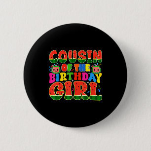Cousin Of The Birthday Girl Melon Family Matching  6 Cm Round Badge