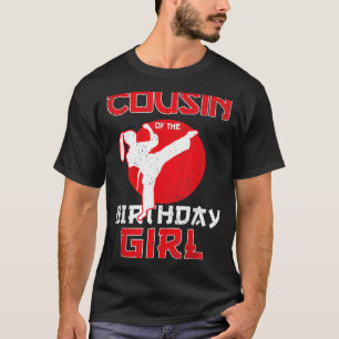Cousin Of The Birthday Karate Taekwondo Girl T-Shirt