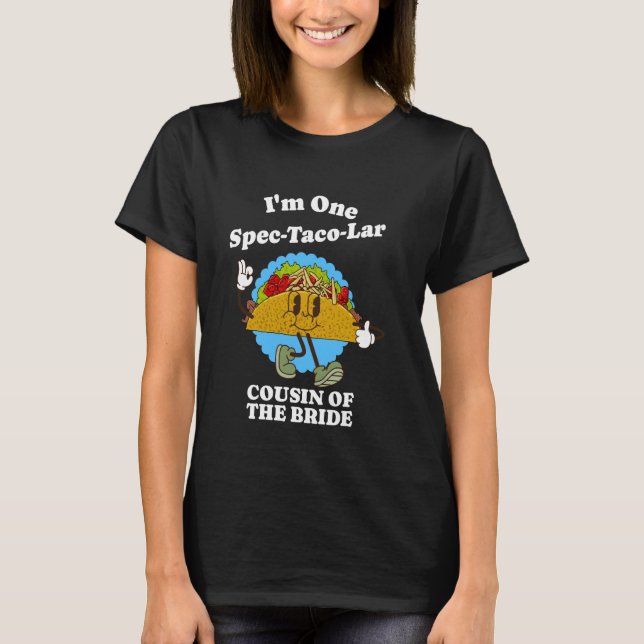 Cousin of the Bride Funny Taco Wedding Party Famil T-Shirt (Front)