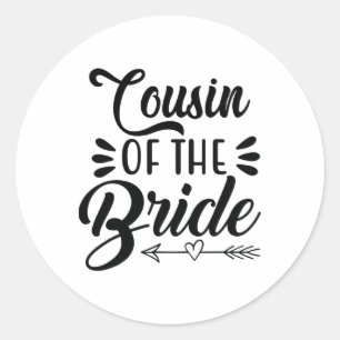 Cousin Of The Bride Wedding Party Family Bridal Sh Classic Round Sticker