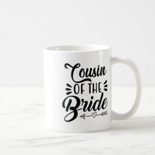 Cousin Of The Bride Wedding Party Family Bridal Sh Coffee Mug