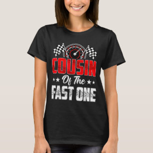 Cousin Of The Fast One Birthday 1st Race Car Famil T-Shirt