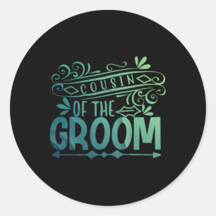 Cousin Of The Groom Couple Tees Bachelorette Weddi Classic Round Sticker