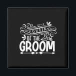 Cousin Of The Groom Tee Wedding Gift Bachelorette  Magnet<br><div class="desc">Cousin Of The Groom Tee Wedding Gift Bachelorette Party</div>