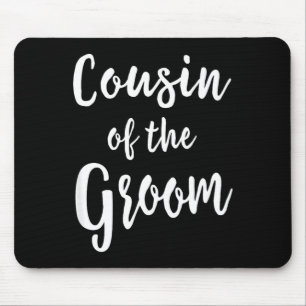 Cousin of The Groom Wedding Bridal Bachelorette Mouse Mat
