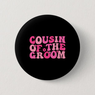 Cousin Of The Groom Wedding Party Family Costume 6 Cm Round Badge