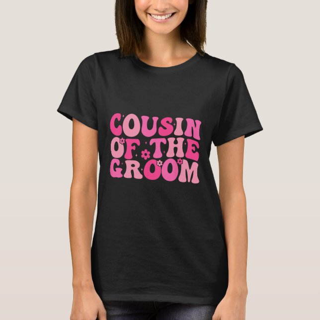 Cousin Of The Groom Wedding Party Family Costume  T-Shirt (Front)