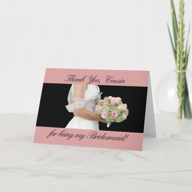 Cousin  Thank you for being my Bridesmaid Card (Front)