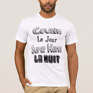Cousin the Day Super Hero the Night T-Shirt
