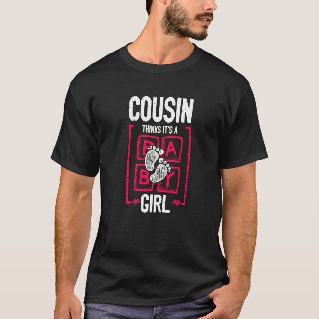 Cousin Thinks It's a Girl Gender Reveal  Baby Show T-Shirt (Front)