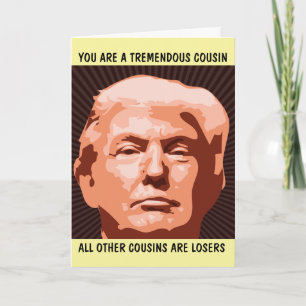 COUSIN TREMENDOUS COUSIN TRUMP BIRTHDAY CARD