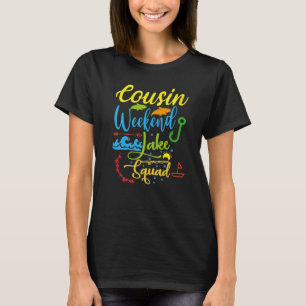 Cousin Weekend Crew Lake Squad Family Vacation Lak T-Shirt