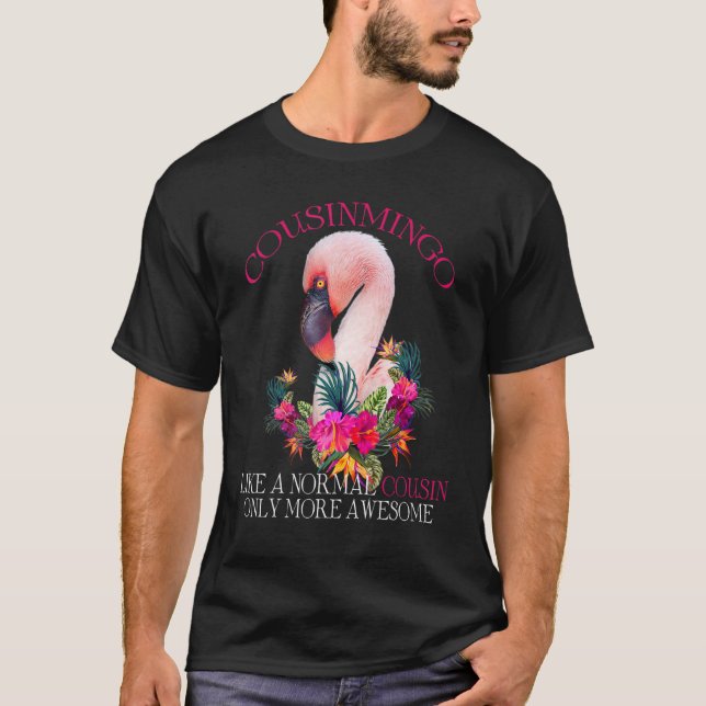 Cousinmingo Like An Cousin Only Awesome Floral Fla T-Shirt (Front)