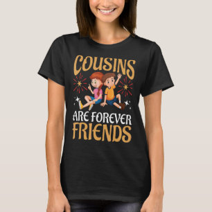 Cousins Are Forever Friends T-Shirt