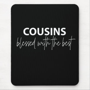 Cousins - Blessed With The Best  Mouse Mat