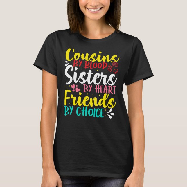 Cousins By Blood  Sisters By Heart  Friends By Cho T-Shirt (Front)