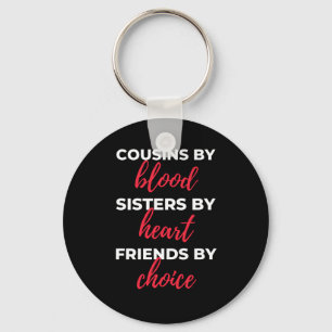 Cousins By Blood Sisters By Heart Key Ring