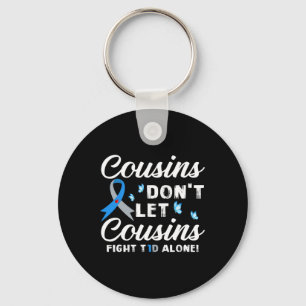 Cousins Don't Let Cousins Fight T1D Alone Diabetes Key Ring