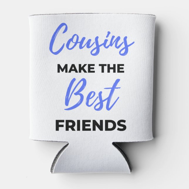 Cousins Make The Best Friends 2 Can Cooler (Front)