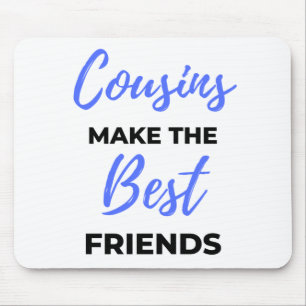 Cousins Make The Best Friends 2 Mouse Mat