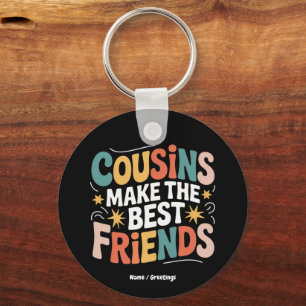 Cousins Make The Best Friends Brothers and Sisters Key Ring