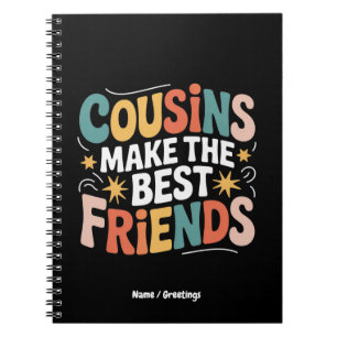 Cousins Make The Best Friends Brothers and Sisters Notebook