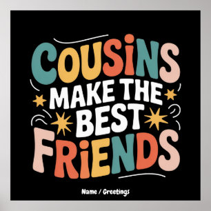 Cousins Make The Best Friends Brothers and Sisters Poster
