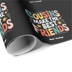 Cousins Make The Best Friends Brothers and Sisters Wrapping Paper