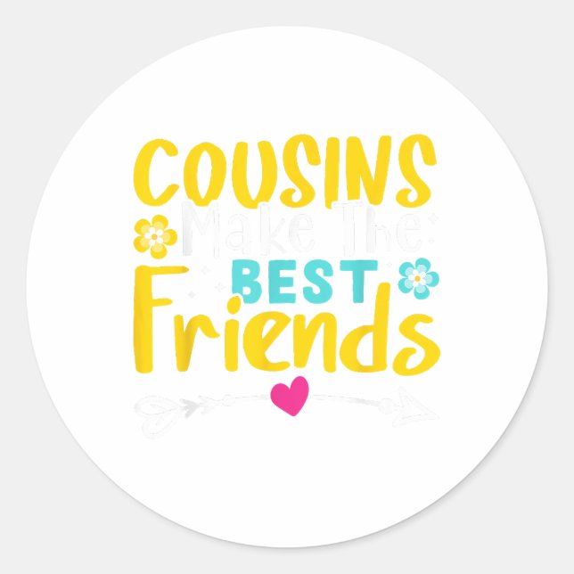 Cousins Make The Best Friends  Classic Round Sticker (Front)
