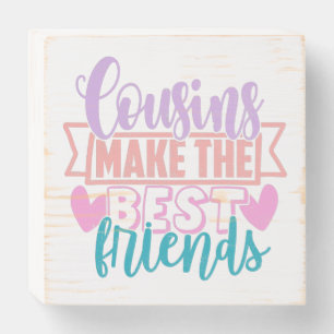 Cousins Make The Best Friends Colourful Quote Wooden Box Sign