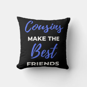 Cousins Make The Best Friends Cushion