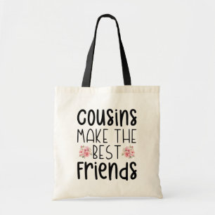 Cousins Make The Best Friends Flower Cute Birthday Tote Bag