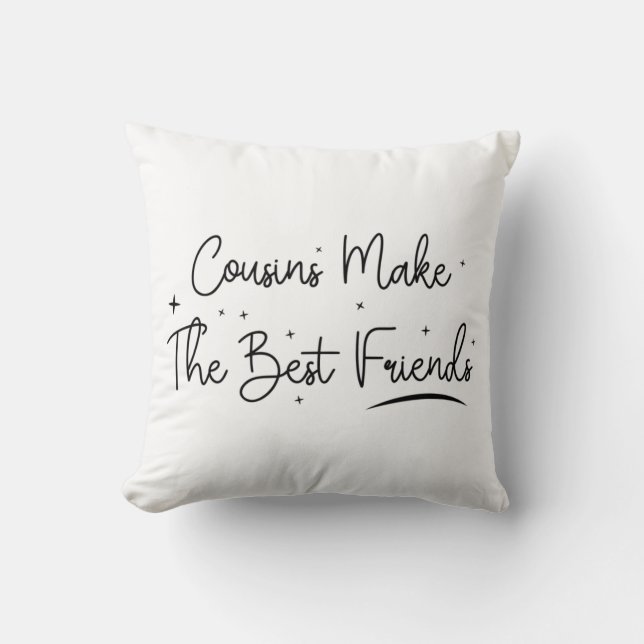 Cousins make the best Friends - Funny Cousins Gift Cushion (Front)
