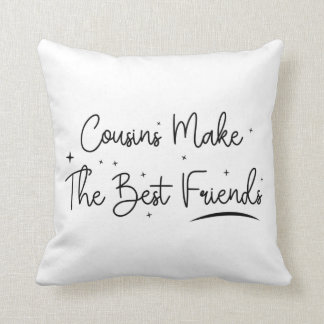 Cousins make the best Friends - Funny Cousins Gift Cushion