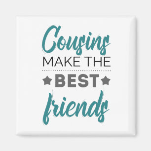 Cousins Make The Best Friends Magnet